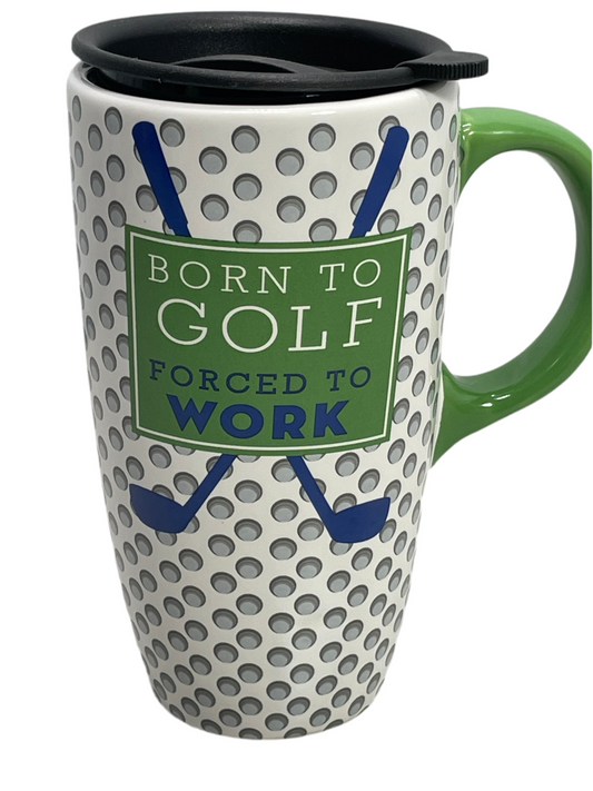 Ceramic Travel Mug with Lid Born to Golf, Forced to Work 16 oz NO CHIPS